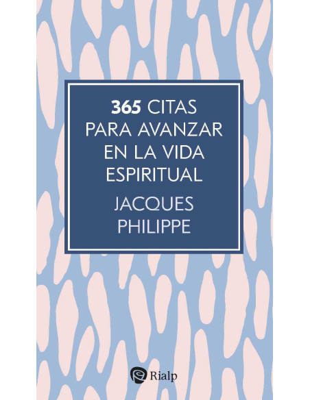 365 CITAS PARA AVANZAR EN LA VIDA ESPIRITUAL (JACQUES PHILIPPE)