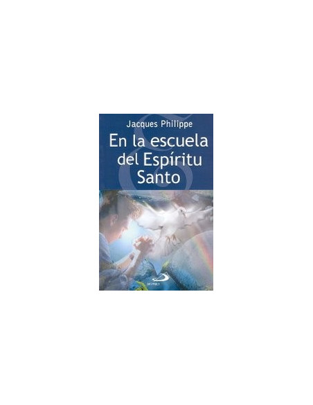 EN LA ESCUELA DEL ESPIRITU SANTO (JACQUES PHILIPPE)